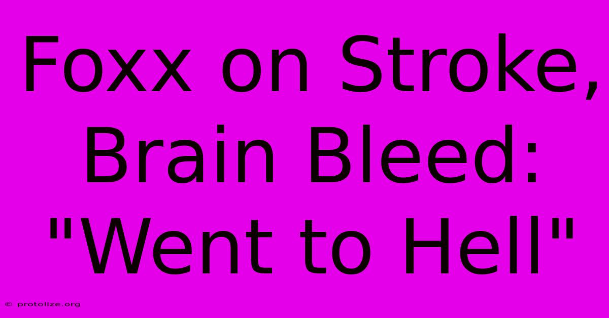 Foxx On Stroke, Brain Bleed: Foxx On Stroke, Brain Bleed: