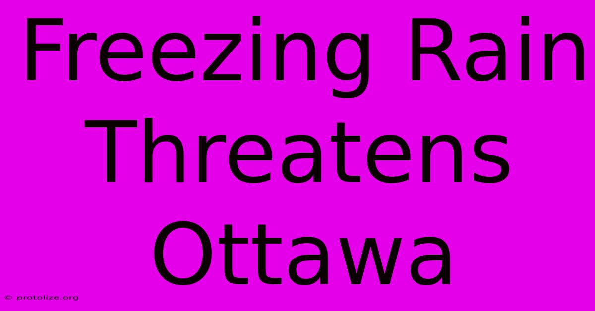 Freezing Rain Threatens Ottawa