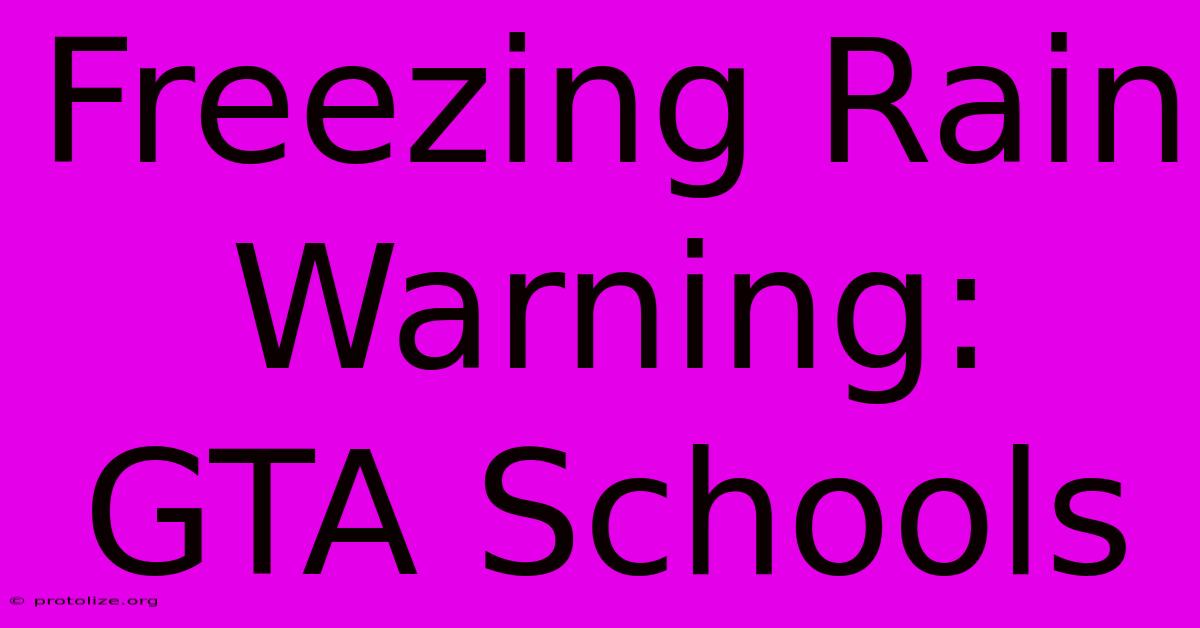 Freezing Rain Warning: GTA Schools