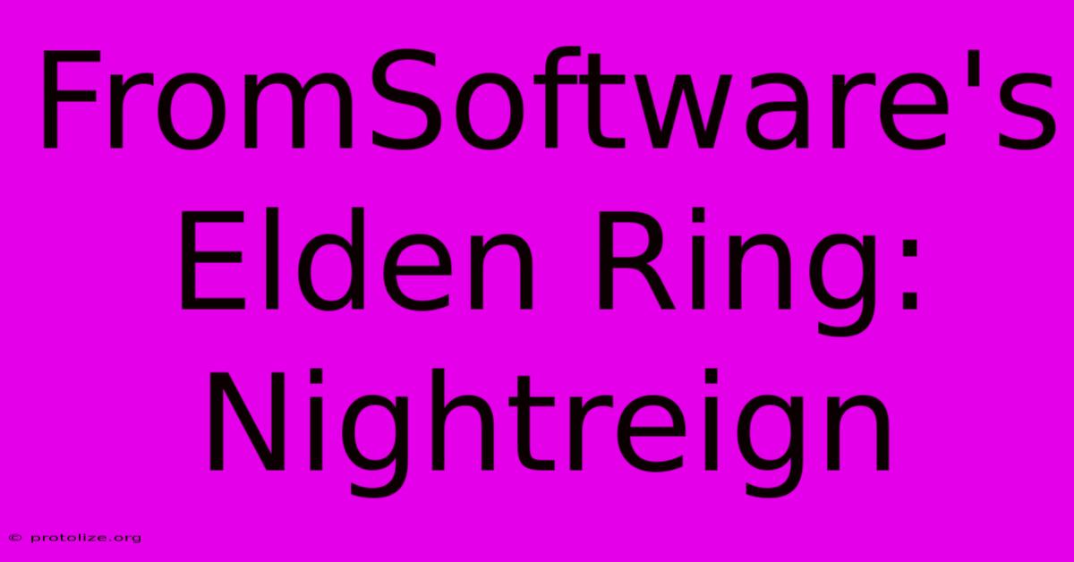 FromSoftware's Elden Ring: Nightreign