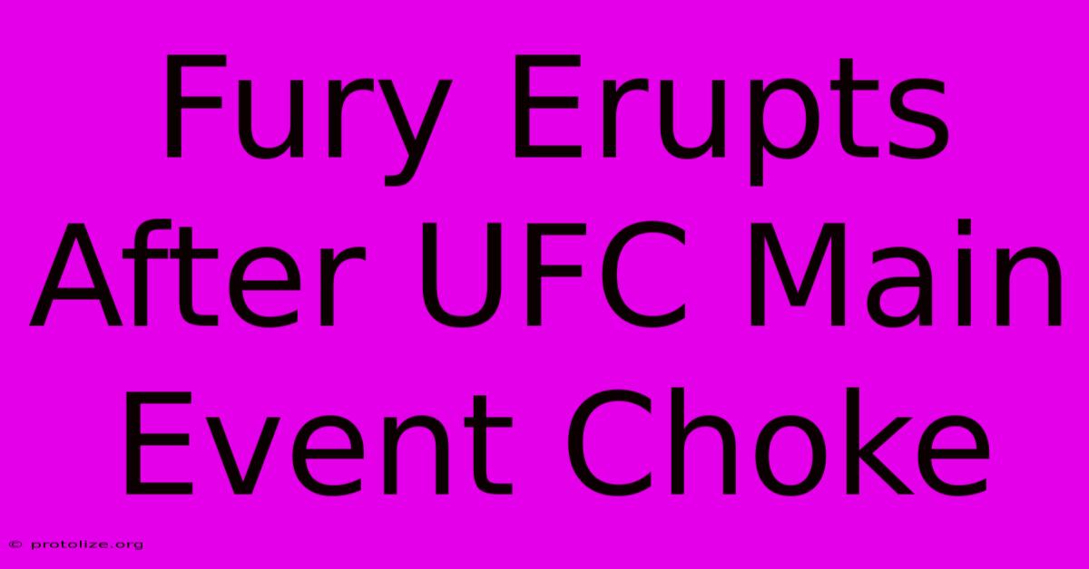 Fury Erupts After UFC Main Event Choke Fury Erupts After UFC Main Event Choke