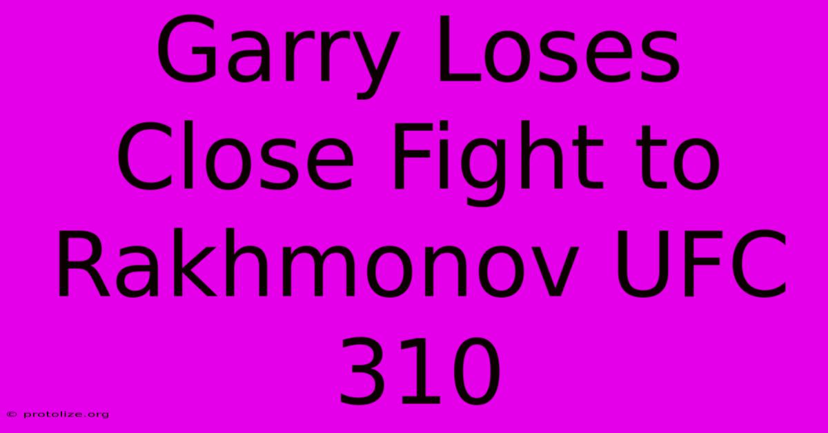 Garry Loses Close Fight To Rakhmonov UFC 310 Garry Loses Close Fight To Rakhmonov UFC 310