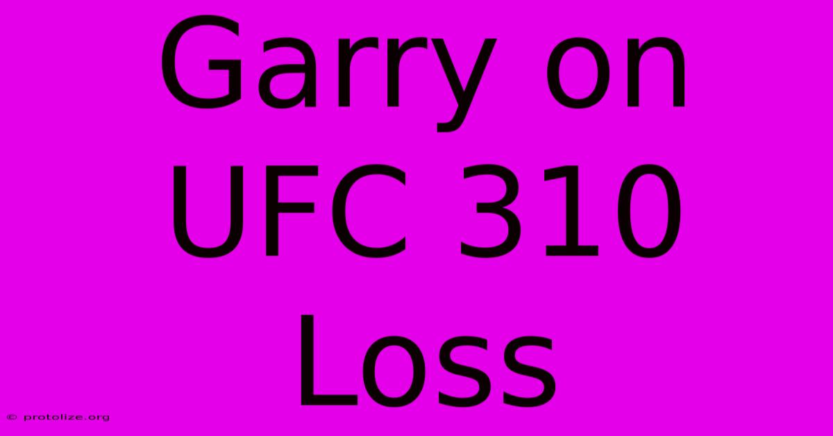 Garry On UFC 310 Loss Garry On UFC 310 Loss