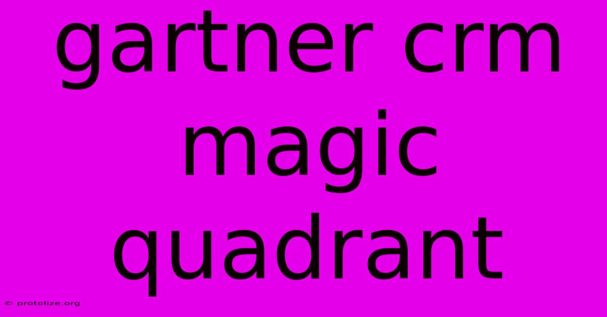 Gartner Crm Magic Quadrant Gartner Crm Magic Quadrant