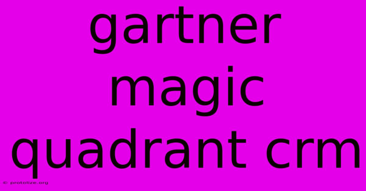 Gartner Magic Quadrant Crm Gartner Magic Quadrant Crm