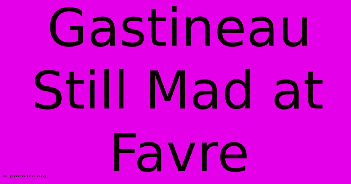 Gastineau Still Mad At Favre Gastineau Still Mad At Favre