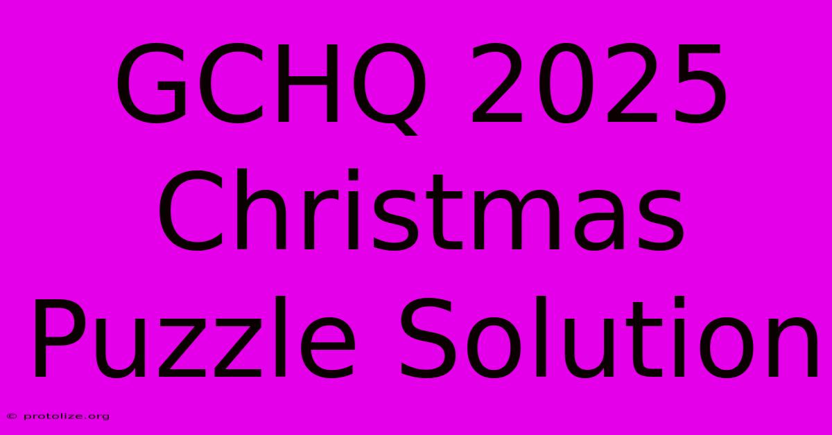 GCHQ 2025 Christmas Puzzle Solution GCHQ 2025 Christmas Puzzle Solution