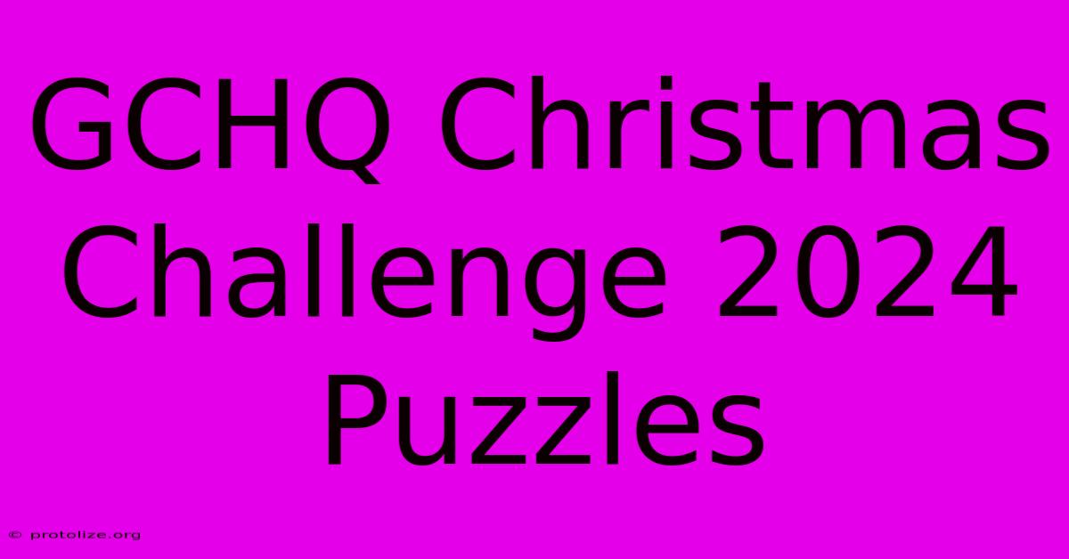 GCHQ Christmas Challenge 2024 Puzzles GCHQ Christmas Challenge 2024 Puzzles