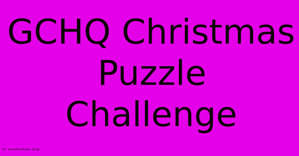 GCHQ Christmas Puzzle Challenge GCHQ Christmas Puzzle Challenge
