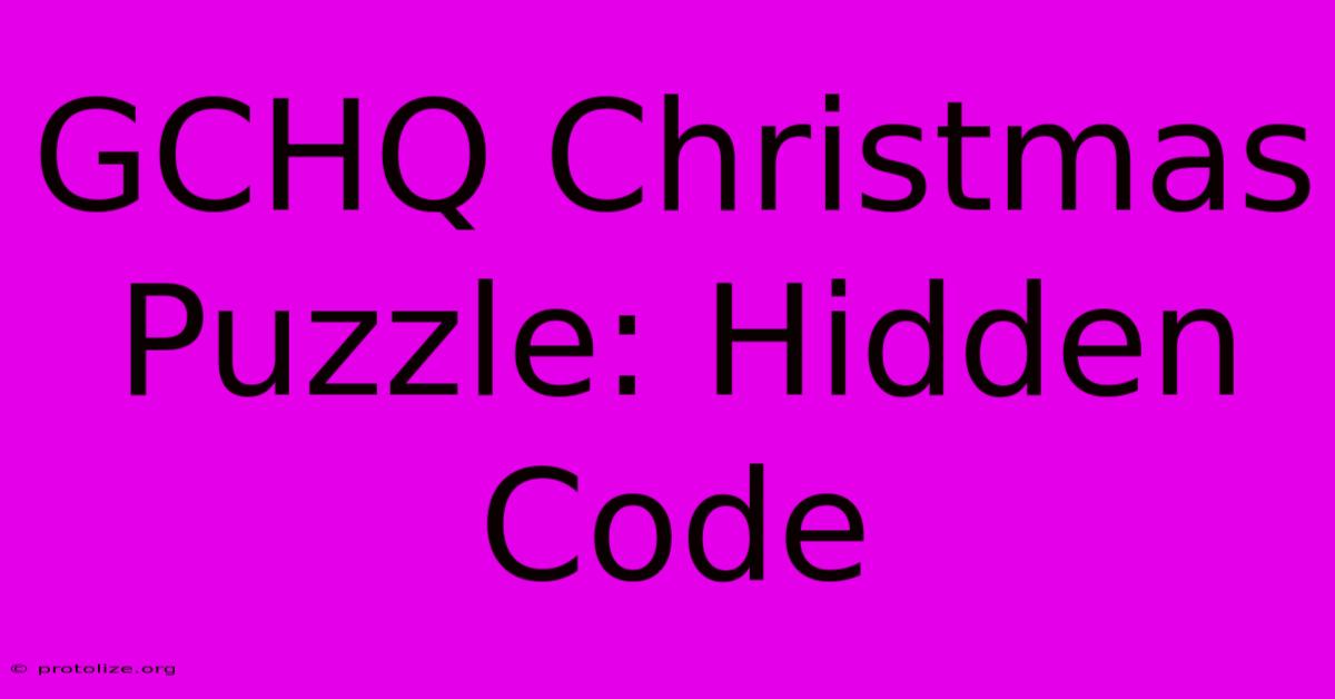 GCHQ Christmas Puzzle: Hidden Code GCHQ Christmas Puzzle: Hidden Code