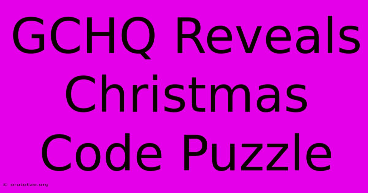 GCHQ Reveals Christmas Code Puzzle GCHQ Reveals Christmas Code Puzzle