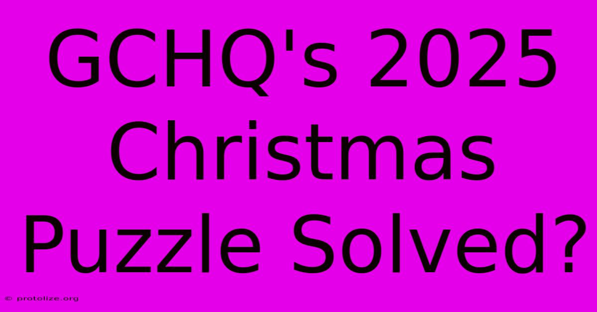 GCHQ's 2025 Christmas Puzzle Solved? GCHQ's 2025 Christmas Puzzle Solved?