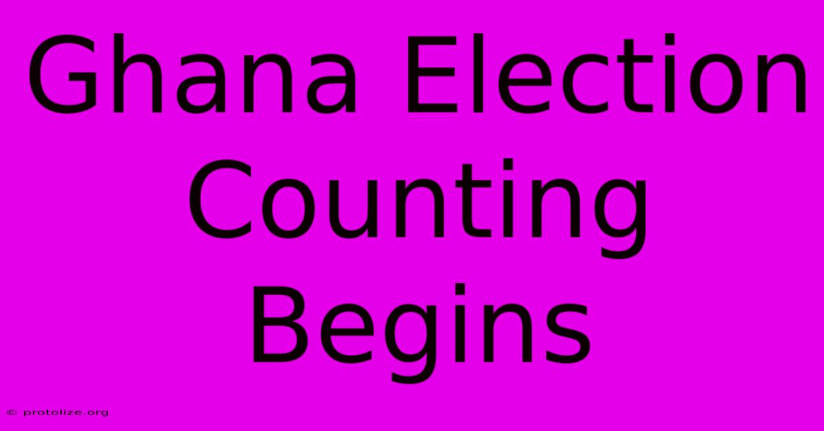Ghana Election Counting Begins Ghana Election Counting Begins