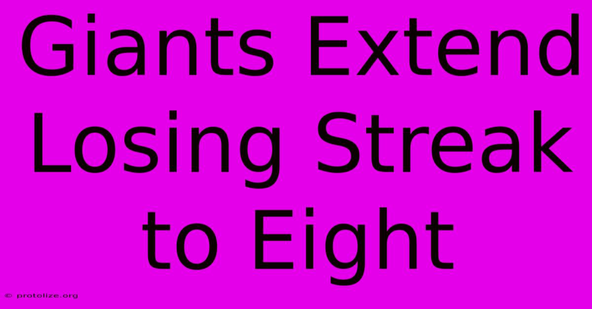 Giants Extend Losing Streak To Eight Giants Extend Losing Streak To Eight