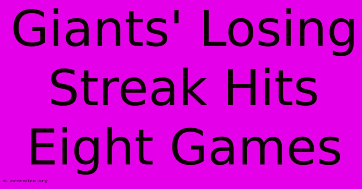Giants' Losing Streak Hits Eight Games Giants' Losing Streak Hits Eight Games