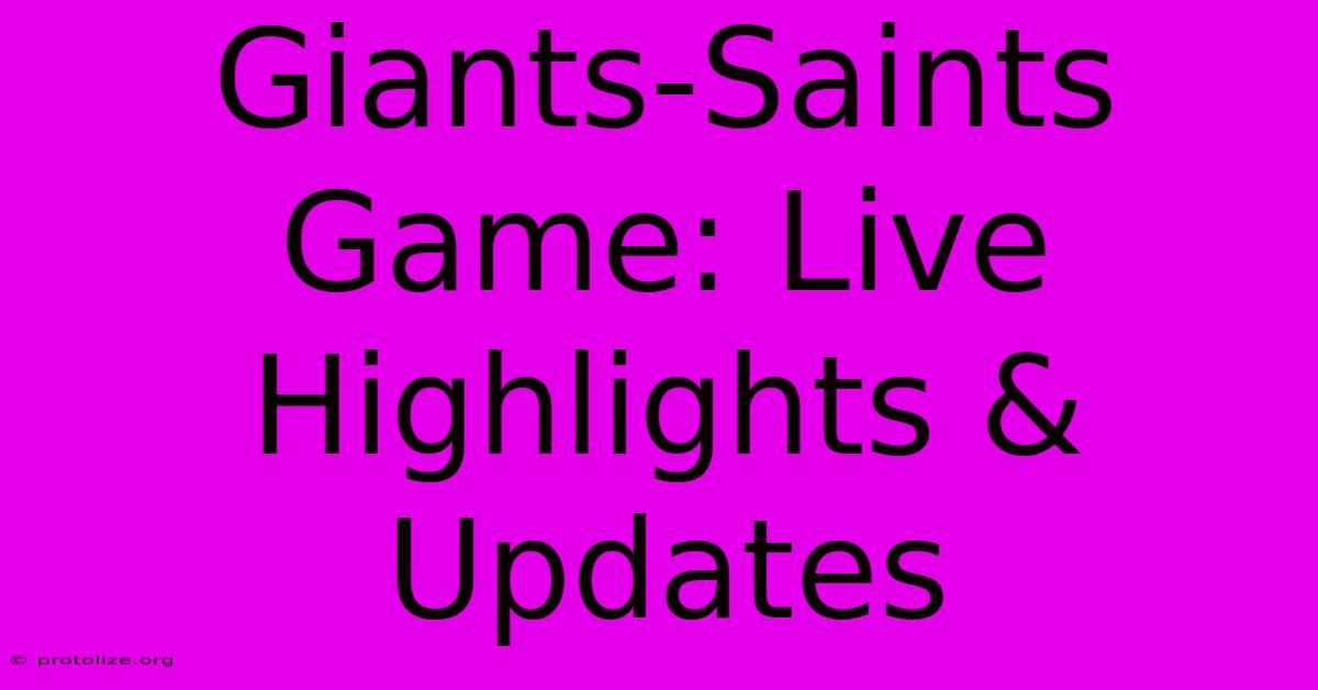 Giants-Saints Game: Live Highlights & Updates Giants-Saints Game: Live Highlights & Updates