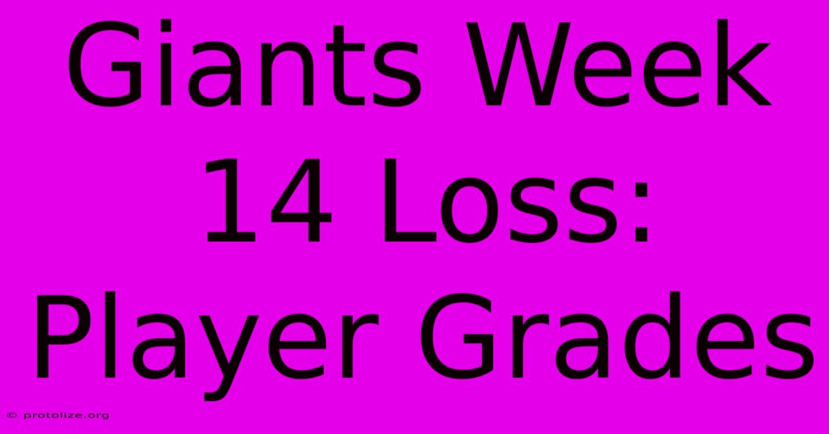 Giants Week 14 Loss: Player Grades Giants Week 14 Loss: Player Grades