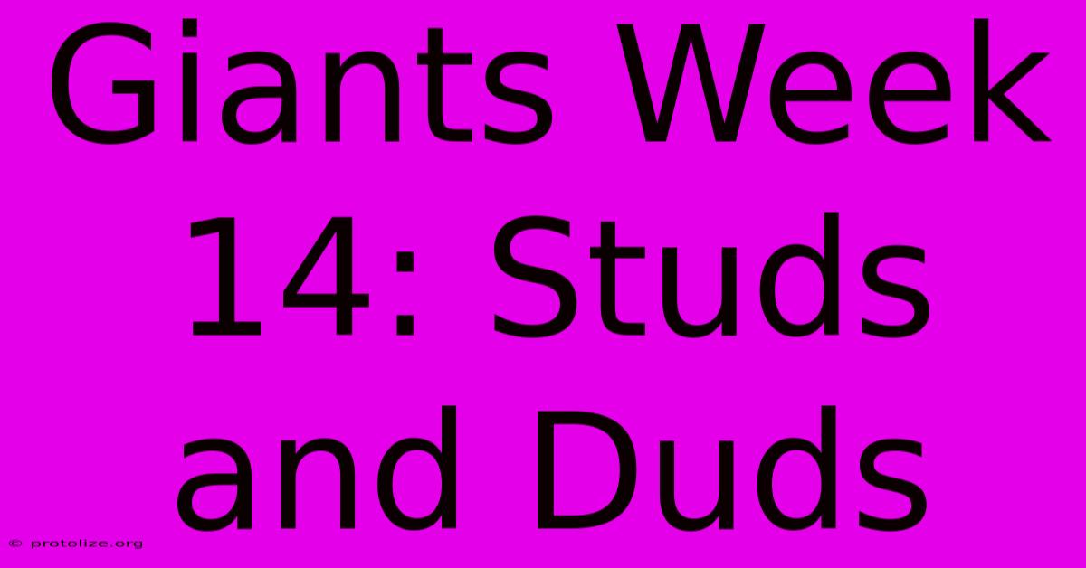 Giants Week 14: Studs And Duds Giants Week 14: Studs And Duds