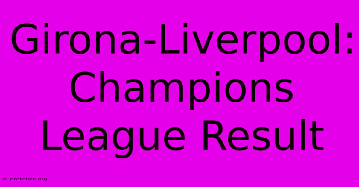Girona-Liverpool: Champions League Result Girona-Liverpool: Champions League Result