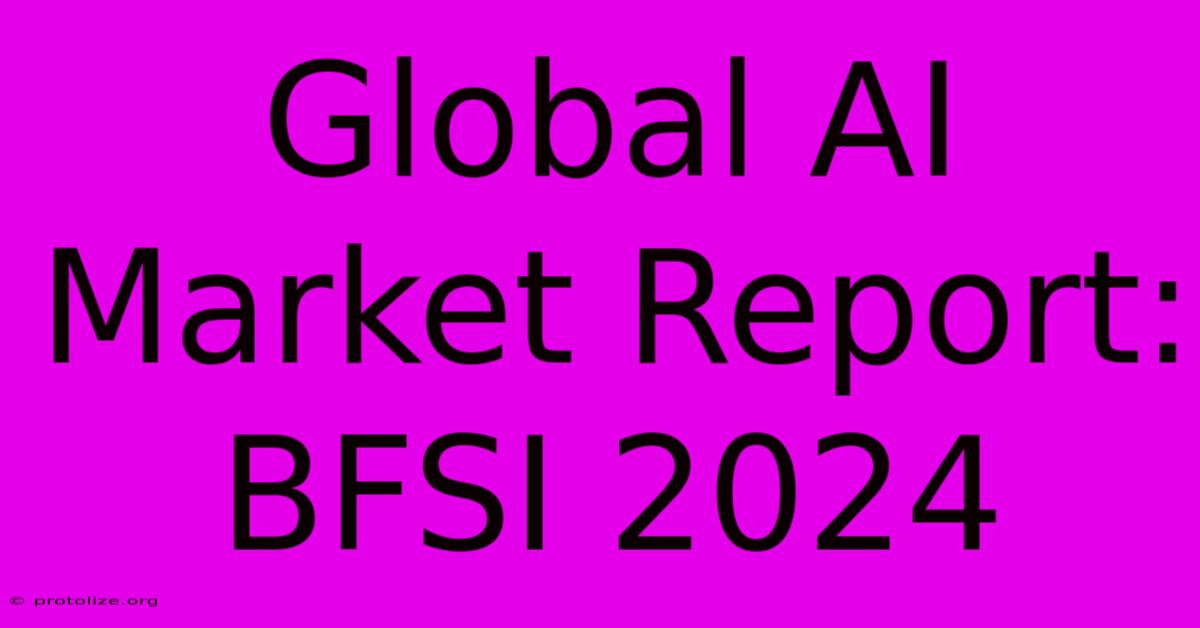 Global AI Market Report: BFSI 2024 Global AI Market Report: BFSI 2024