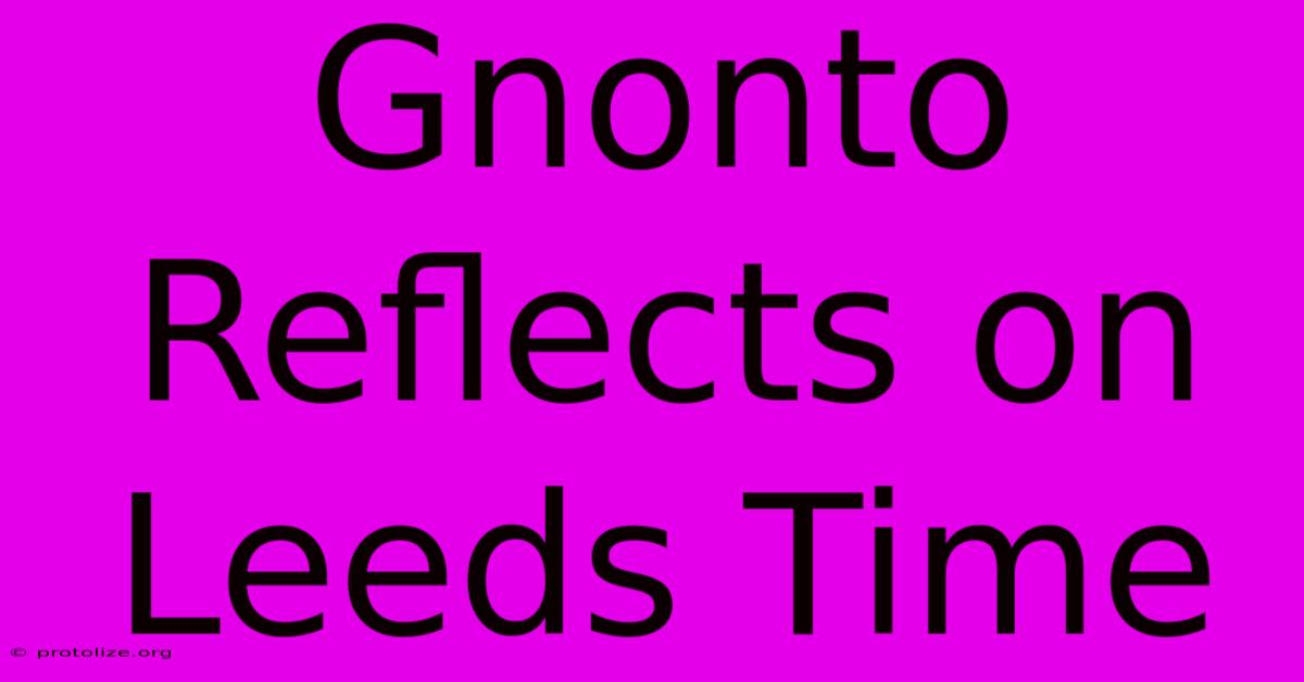 Gnonto Reflects On Leeds Time Gnonto Reflects On Leeds Time