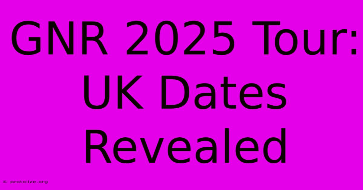 GNR 2025 Tour: UK Dates Revealed