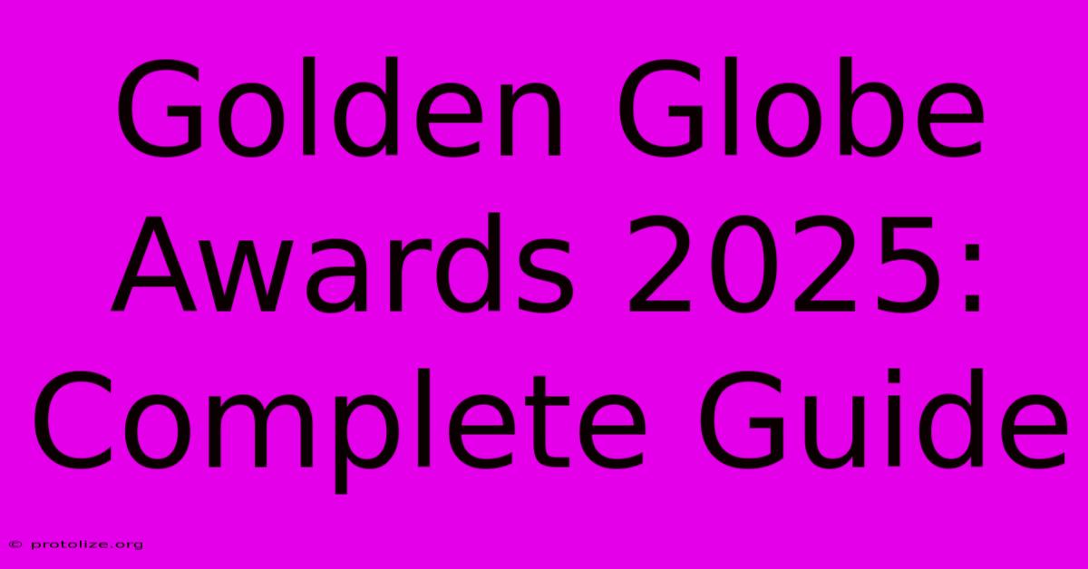 Golden Globe Awards 2025: Complete Guide