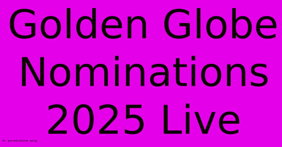 Golden Globe Nominations 2025 Live