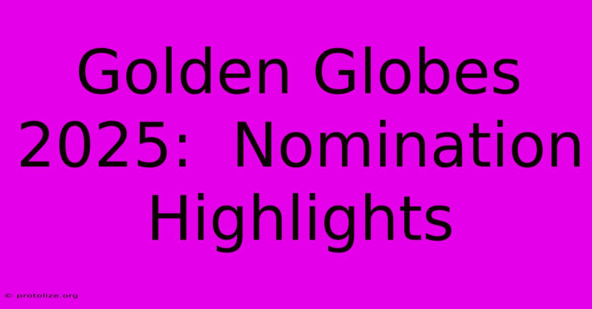 Golden Globes 2025:  Nomination Highlights