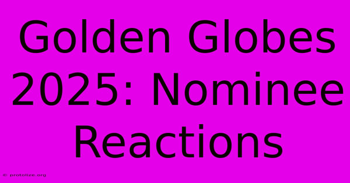 Golden Globes 2025: Nominee Reactions