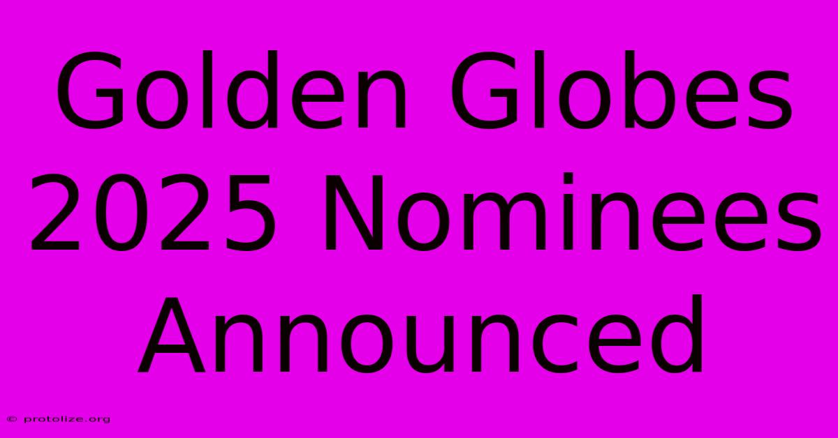 Golden Globes 2025 Nominees Announced