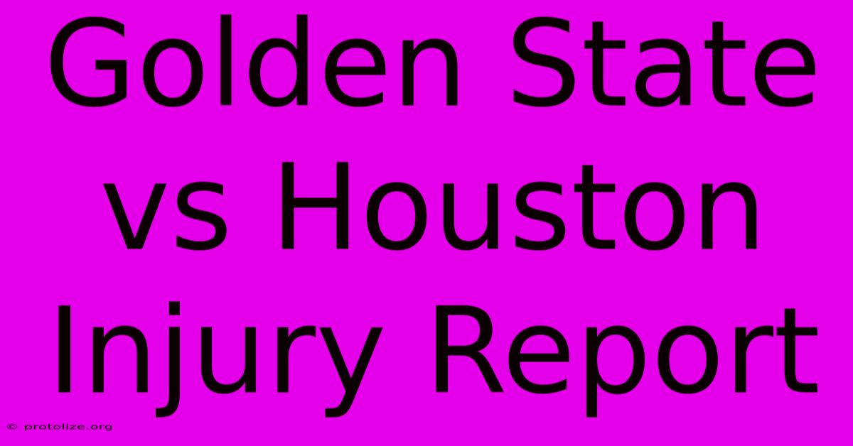 Golden State Vs Houston Injury Report Golden State Vs Houston Injury Report