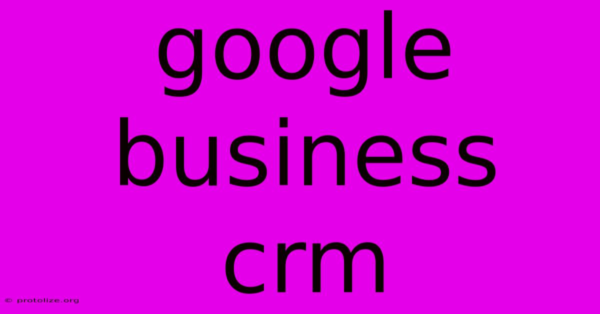 Google Business Crm Google Business Crm
