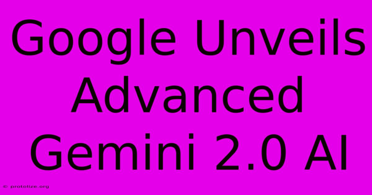 Google Unveils Advanced Gemini 2.0 AI Google Unveils Advanced Gemini 2.0 AI