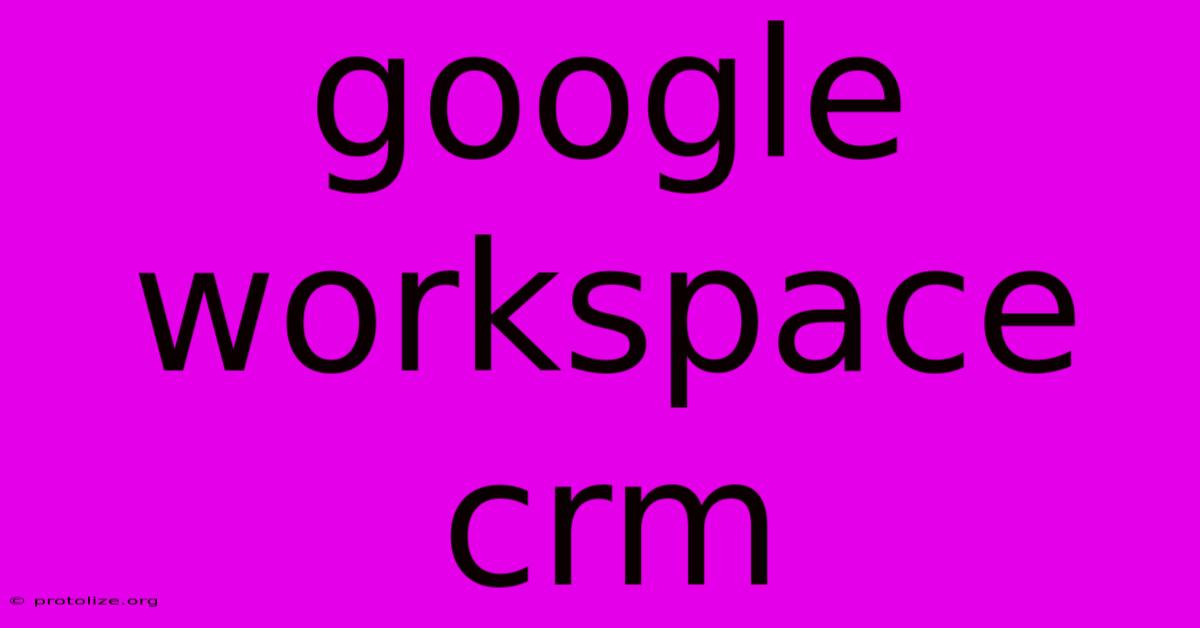 Google Workspace Crm Google Workspace Crm