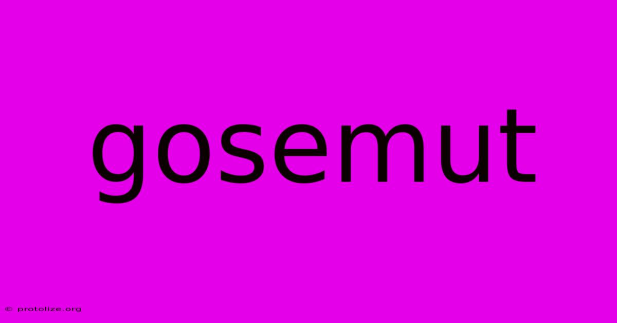 Gosemut