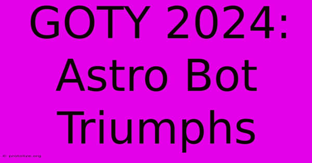 GOTY 2024: Astro Bot Triumphs