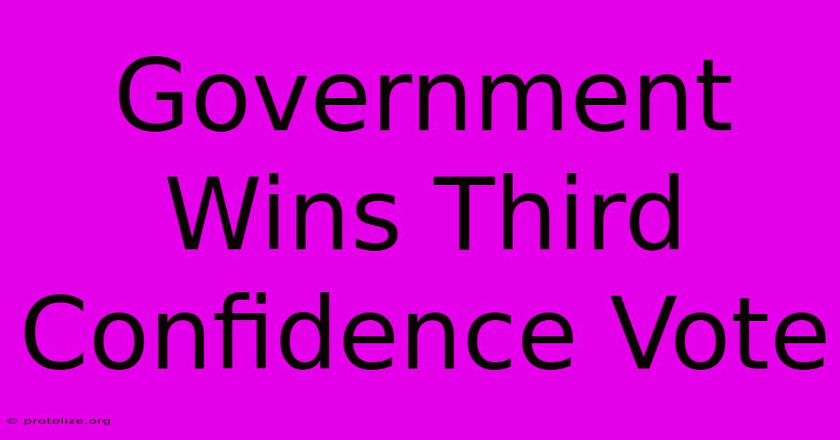 Government Wins Third Confidence Vote