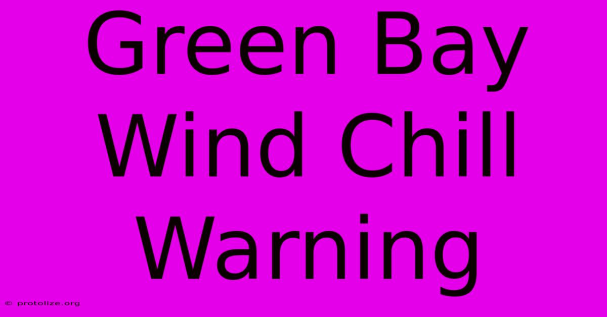 Green Bay Wind Chill Warning