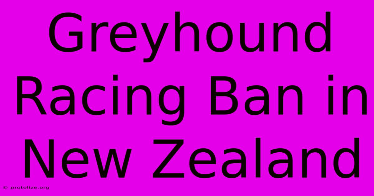 Greyhound Racing Ban In New Zealand