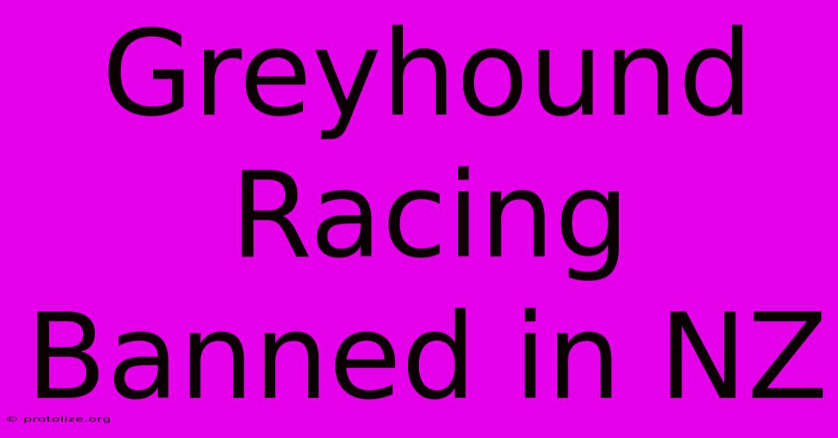 Greyhound Racing Banned In NZ