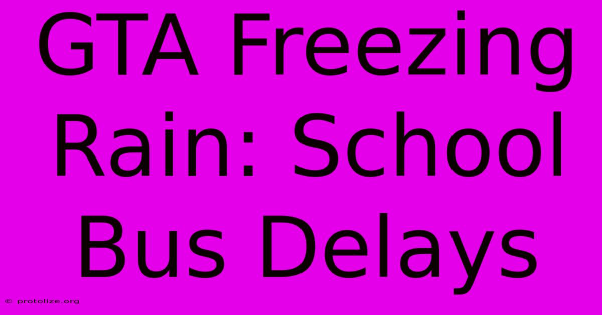 GTA Freezing Rain: School Bus Delays