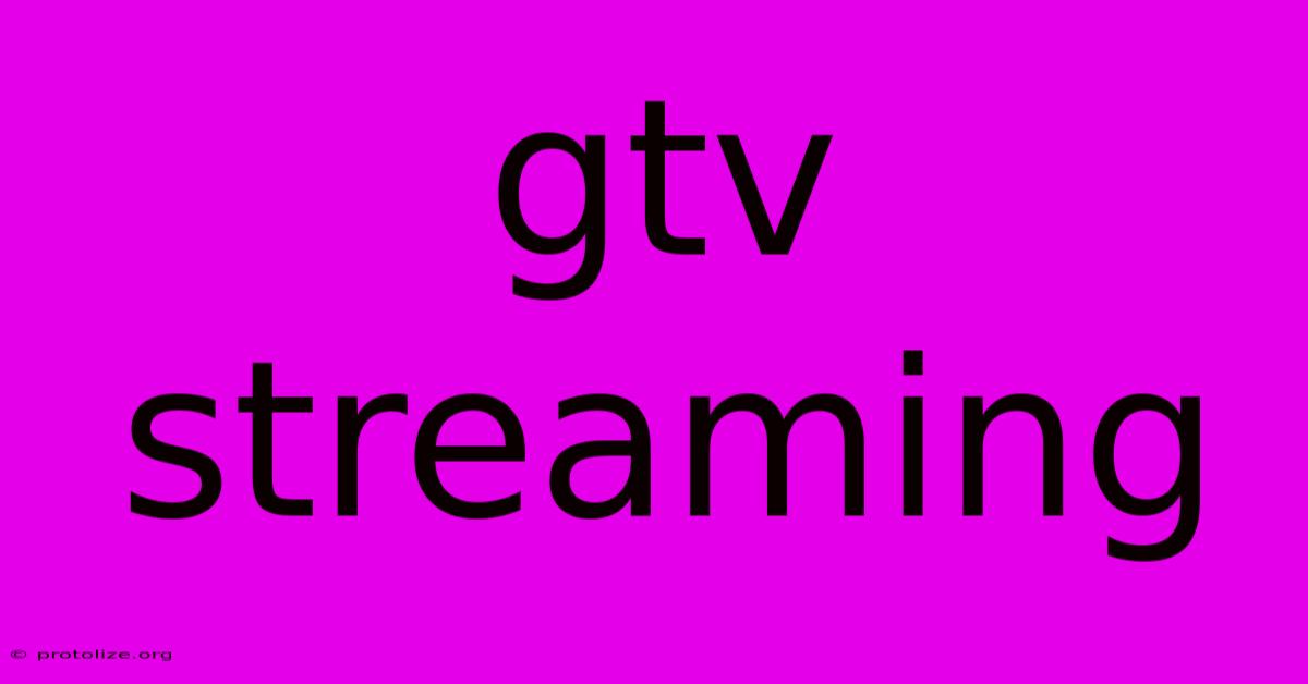 Gtv Streaming