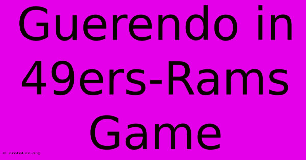 Guerendo In 49ers-Rams Game