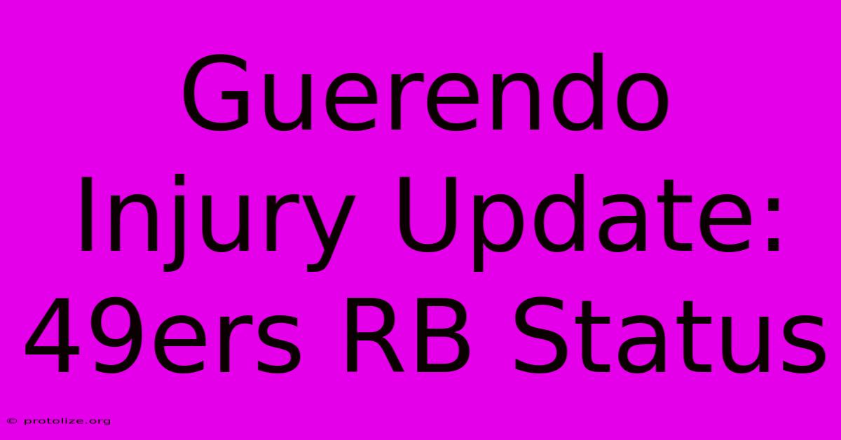 Guerendo Injury Update: 49ers RB Status