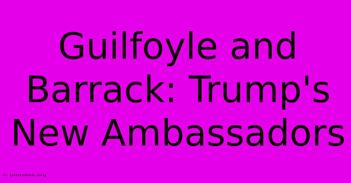 Guilfoyle And Barrack: Trump's New Ambassadors Guilfoyle And Barrack: Trump's New Ambassadors