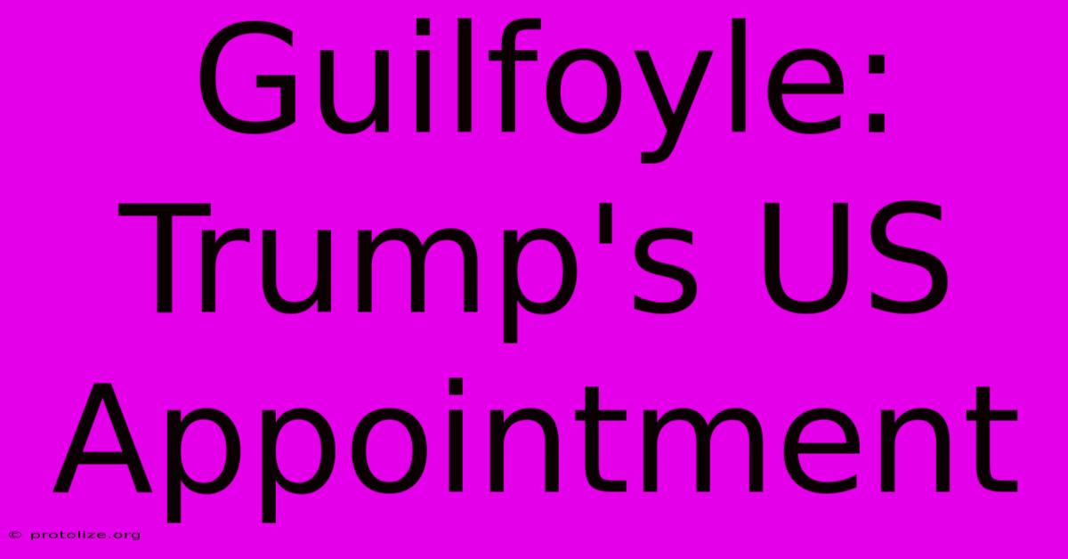 Guilfoyle: Trump's US Appointment Guilfoyle: Trump's US Appointment