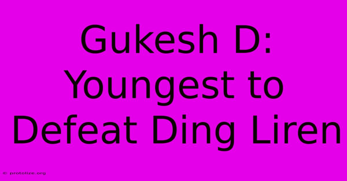 Gukesh D: Youngest To Defeat Ding Liren Gukesh D: Youngest To Defeat Ding Liren