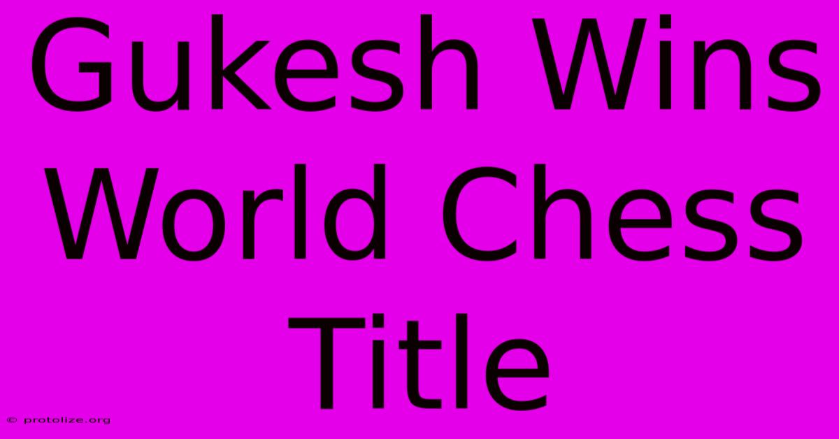 Gukesh Wins World Chess Title