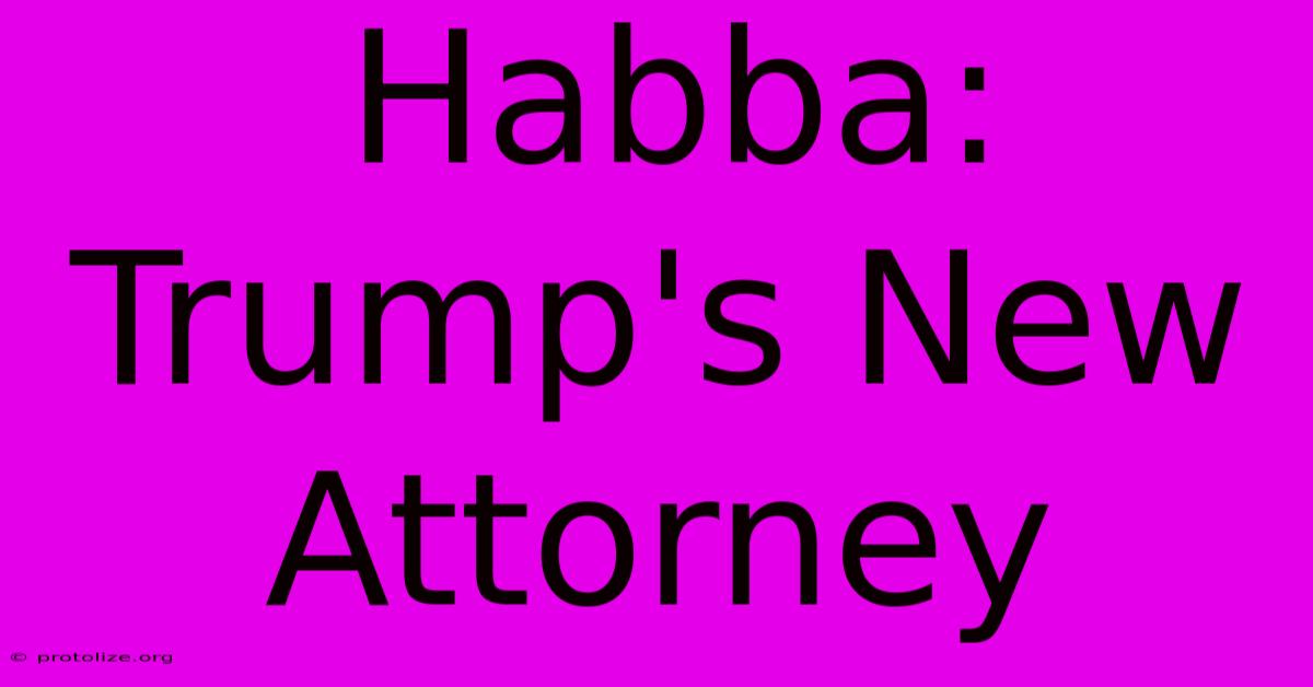 Habba: Trump's New Attorney